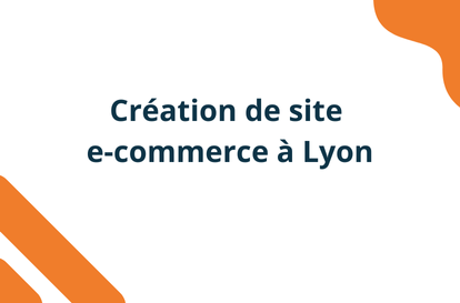 Création site e-commerce Lyon