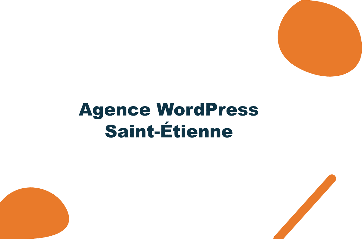 Agence WordPress à Saint-Étienne : votre site web comme actif stratégique