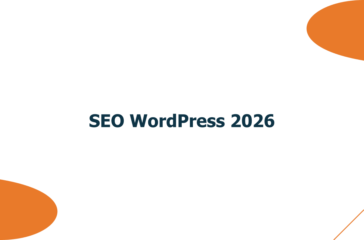 SEO WordPress : le guide complet pour ranker en 2026