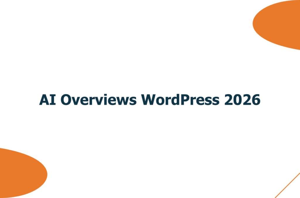 AI Overviews et WordPress : comment optimiser un site pour être cité en 2026