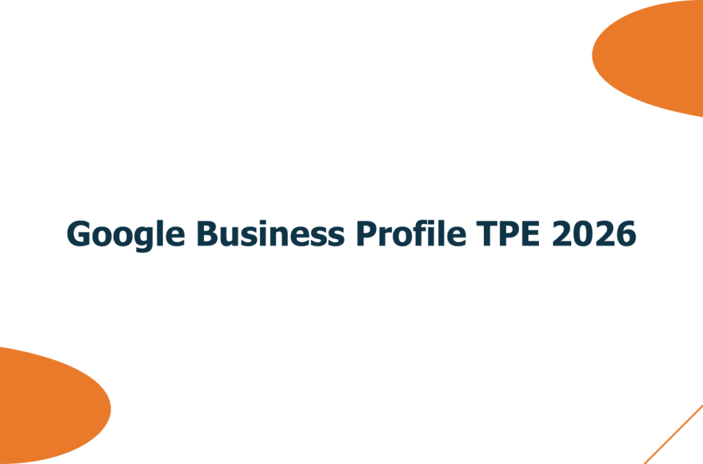 Google Business Profile : le guide complet pour les TPE en 2026