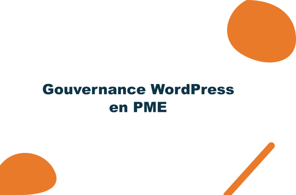 Gouvernance WordPress en PME : qui pilote vraiment le site ?