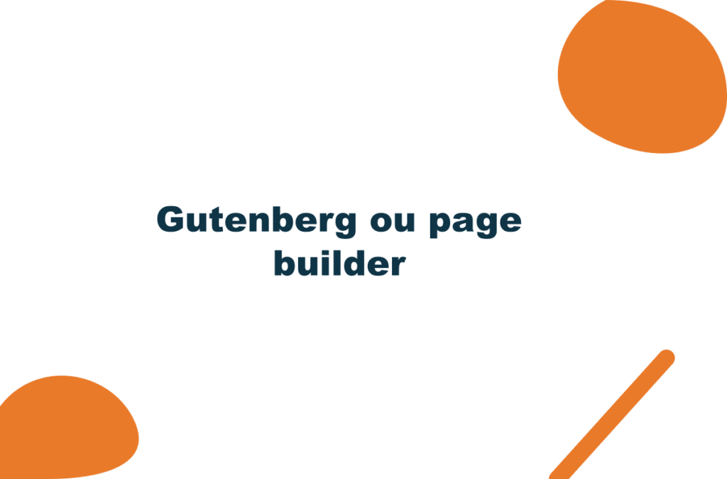 Gutenberg ou page builder : quel éditeur WordPress choisir ?
