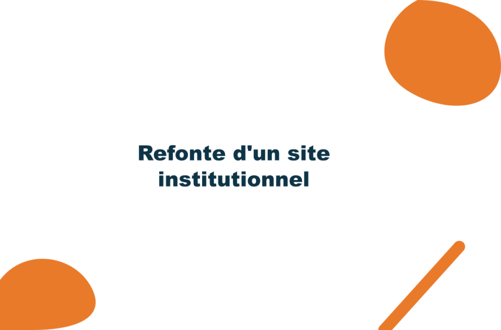 Refonte d&rsquo;un site institutionnel : la méthode en 3 temps