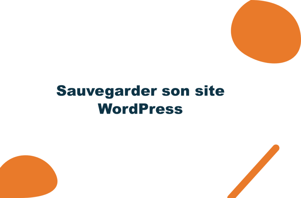 Sauvegarder son site WordPress : la méthode simple et sûre