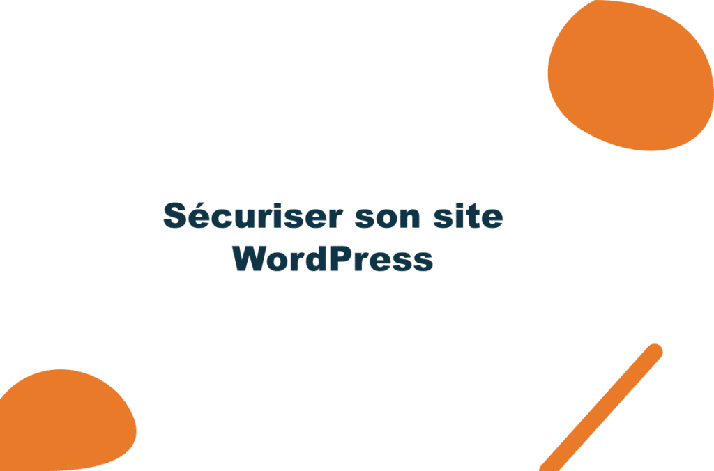 Sécuriser son site WordPress : les bases qui suffisent (sans paranoïa)